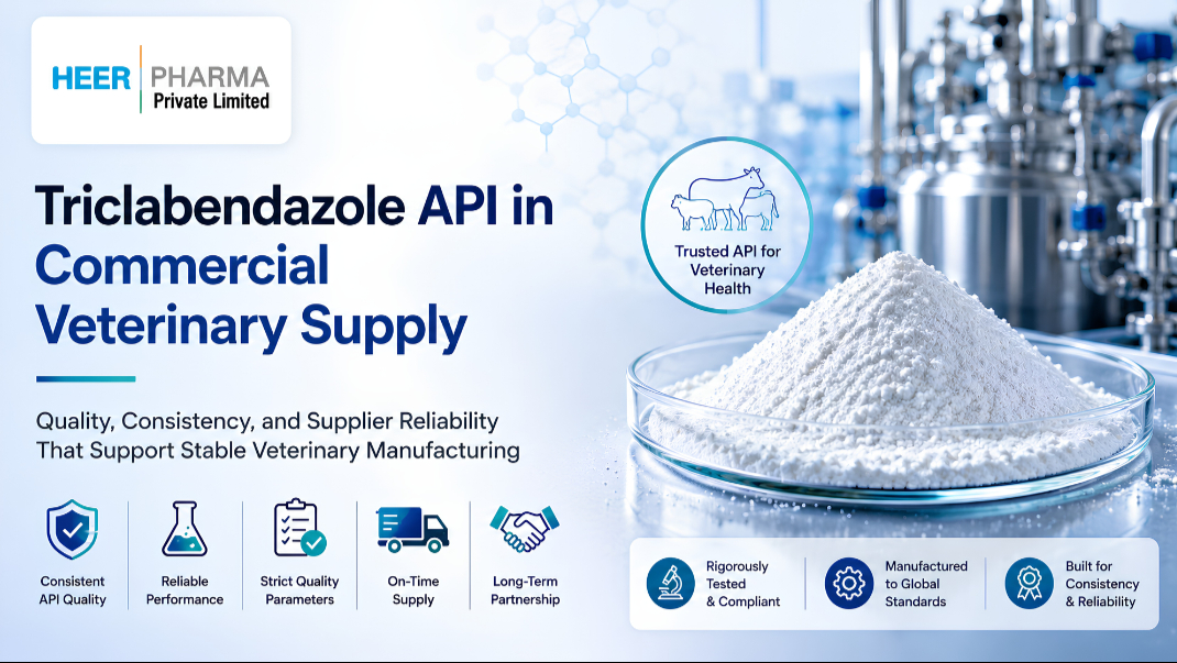 Triclabendazole API in Commercial Veterinary Supply - Heer Pharma